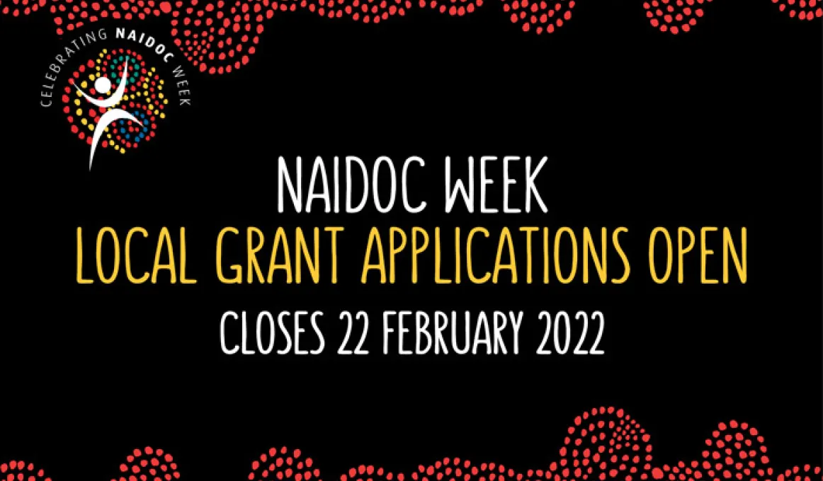 NAIDOC Week Local Grant Applications Open Closes 22 February at 9.00pm (AEDT)