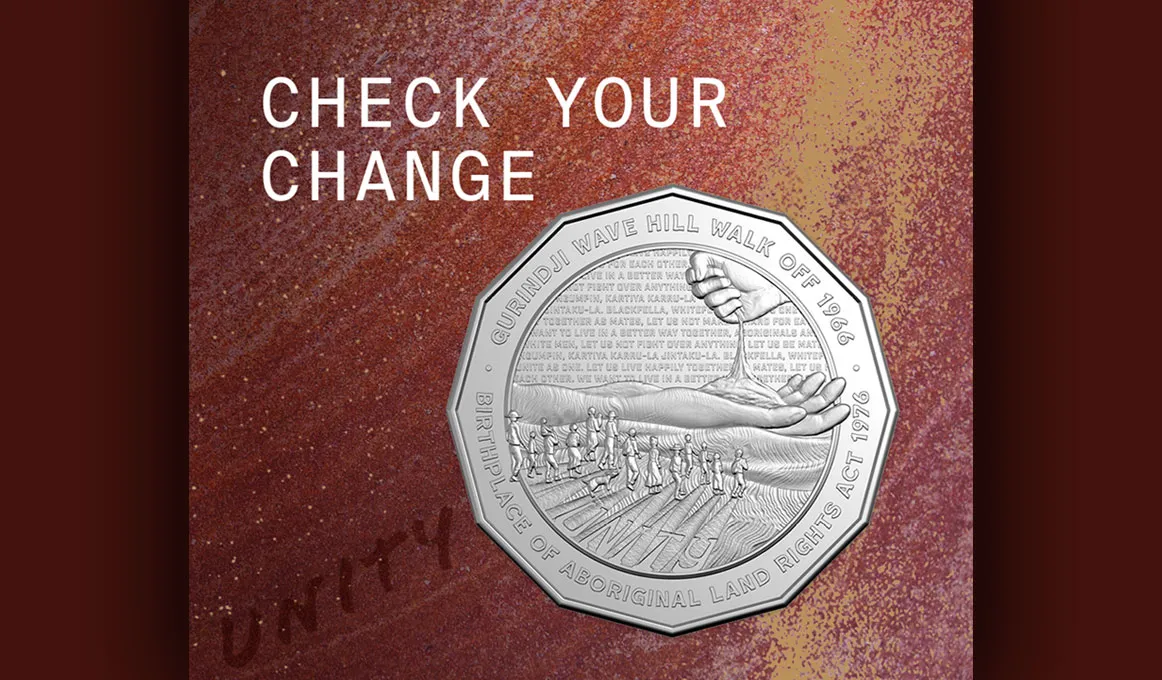 'Check your change' 50 cent coin titled ‘Unity – Gurindji Wave Hill Walk Off 1966 and Birthplace of Aboriginal Land Rights Act 1976’.