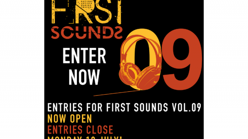 A black tile with red, white and yellow text which says: First sounds enter now 09 entries for first sounds Vol. 09 now open entries close monday 18 July!